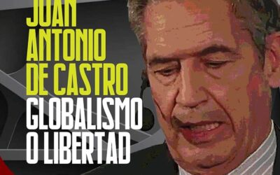 Conferencia de Juan Antonio de Castro: “Globalismo o Libertad”