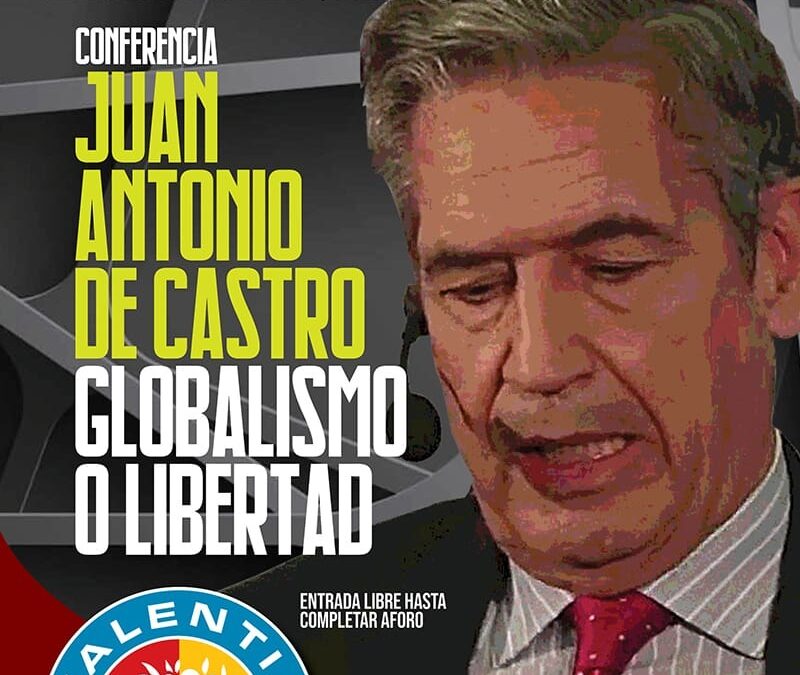 Conferencia de Juan Antonio de Castro: “Globalismo o Libertad”